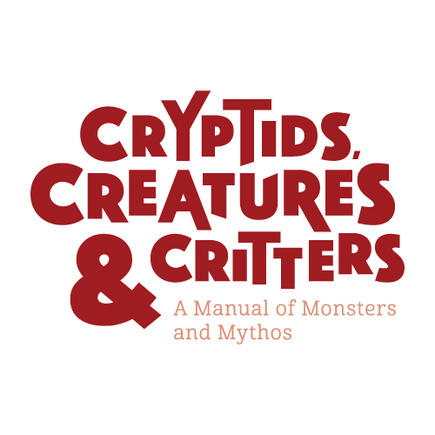 Cryptids, Creatures &amp; Critters